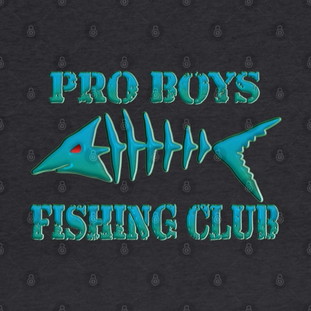 Pro Boys Fishing Club by Fisherbum